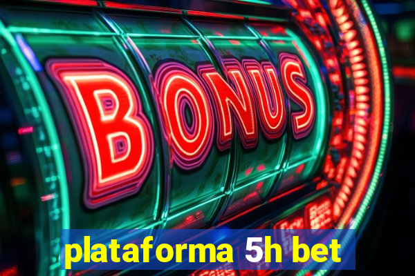 plataforma 5h bet